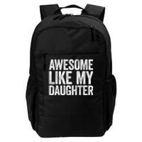 Awesome Like My Daughter Dad Fathers Day Daily Commute Backpack