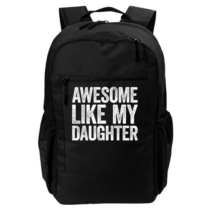 Awesome Like My Daughter Dad Fathers Day Daily Commute Backpack