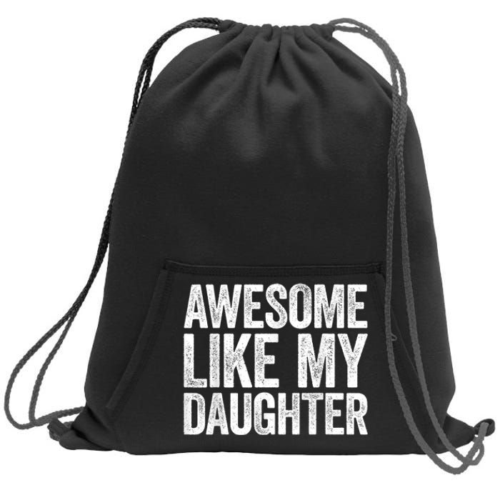 Awesome Like My Daughter Dad Fathers Day Sweatshirt Cinch Pack Bag