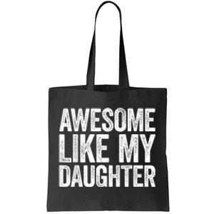 Awesome Like My Daughter Dad Fathers Day Tote Bag