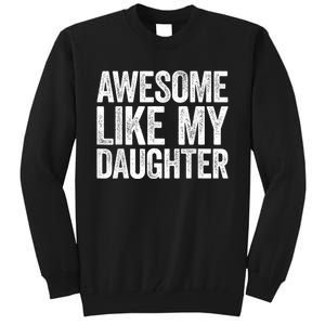 Awesome Like My Daughter Dad Fathers Day Tall Sweatshirt