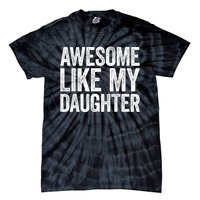 Awesome Like My Daughter Dad Fathers Day Tie-Dye T-Shirt