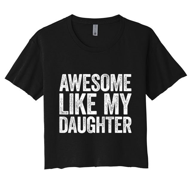 Awesome Like My Daughter Dad Fathers Day Crop Top
