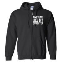 Awesome Like My Daughter Dad Fathers Day Full Zip Hoodie