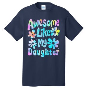 Awesome Like My Daughter Mommy Groovy Graphic MotherS Day Tall T-Shirt