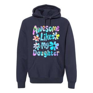 Awesome Like My Daughter Mommy Groovy Graphic MotherS Day Premium Hoodie