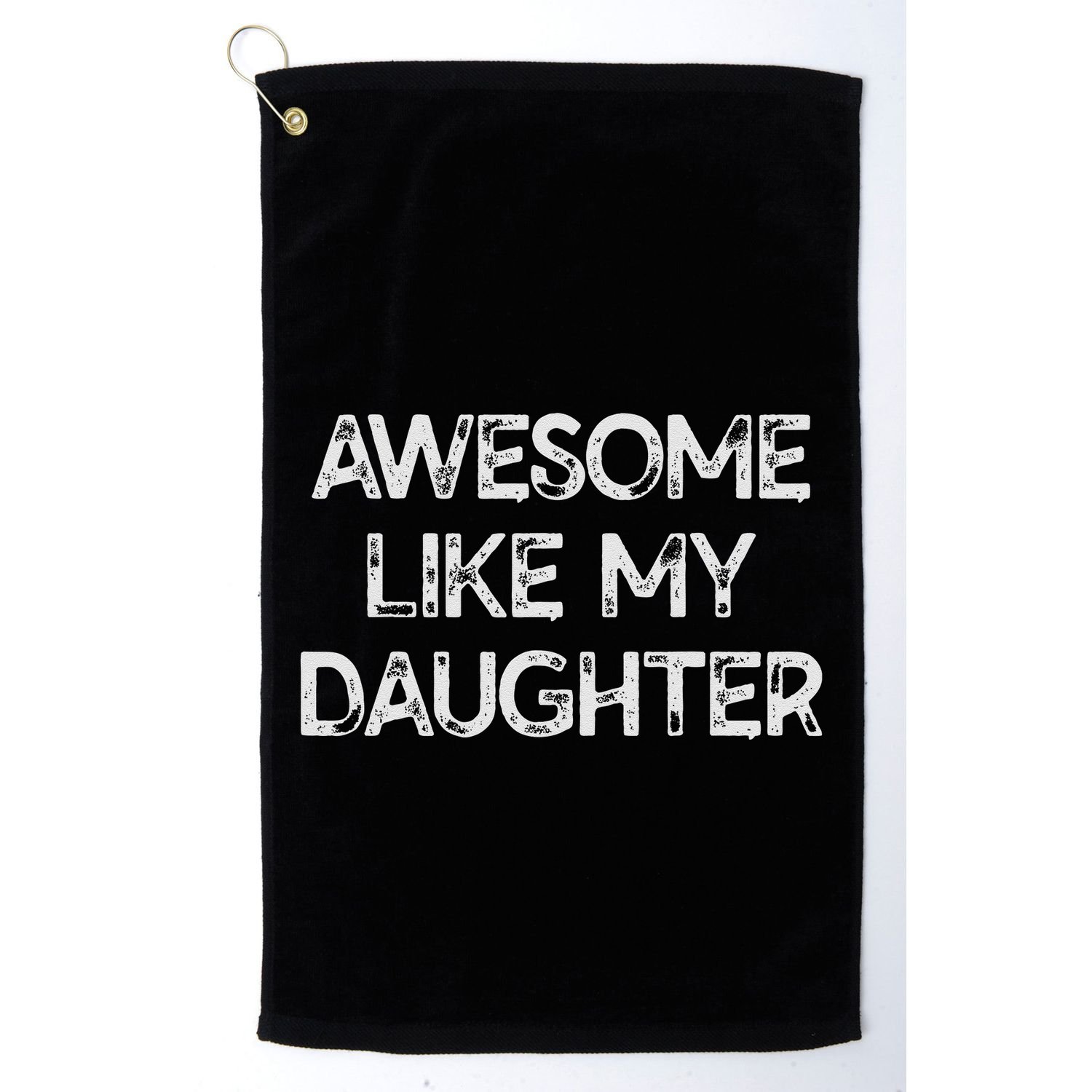 Awesome Like My Daughter Parents Day Gift Golf Towel