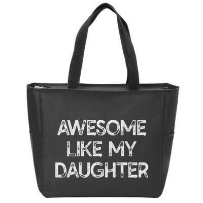 Awesome Like My Daughter Parents Day Gift Zip Tote Bag