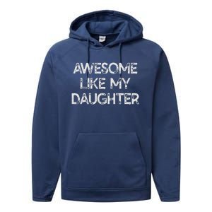 Awesome Like My Daughter Parents Day Gift Performance Fleece Hoodie