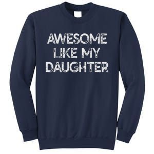 Awesome Like My Daughter Parents Day Gift Sweatshirt