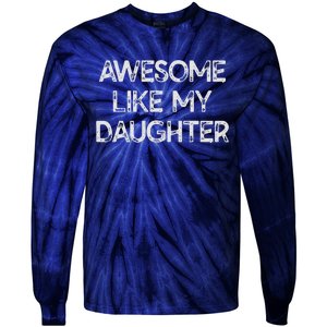 Awesome Like My Daughter Parents Day Gift Tie-Dye Long Sleeve Shirt