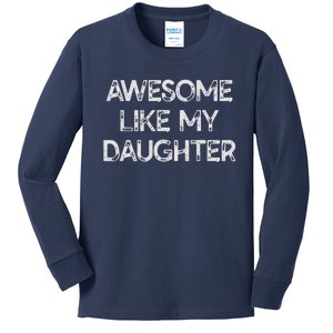 Awesome Like My Daughter Parents Day Gift Kids Long Sleeve Shirt