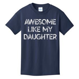 Awesome Like My Daughter Parents Day Gift Kids T-Shirt