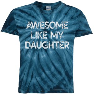 Awesome Like My Daughter Parents Day Gift Kids Tie-Dye T-Shirt