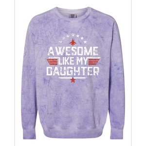 Awesome Like My Daughter Funny Dad Birthday Fathers Day Colorblast Crewneck Sweatshirt