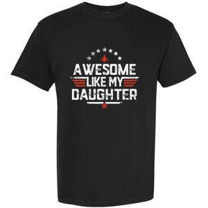 Awesome Like My Daughter Funny Dad Birthday Fathers Day Garment-Dyed Heavyweight T-Shirt