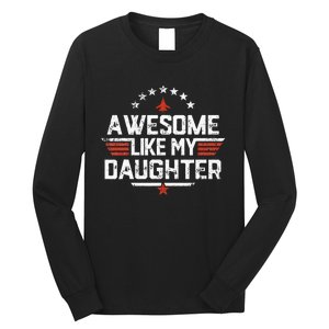 Awesome Like My Daughter Funny Dad Birthday Fathers Day Long Sleeve Shirt