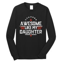 Awesome Like My Daughter Funny Dad Birthday Fathers Day Long Sleeve Shirt