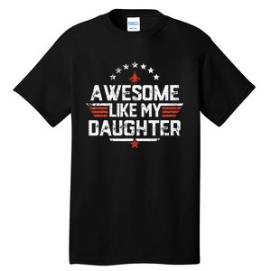 Awesome Like My Daughter Funny Dad Birthday Fathers Day Tall T-Shirt