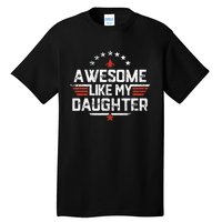 Awesome Like My Daughter Funny Dad Birthday Fathers Day Tall T-Shirt