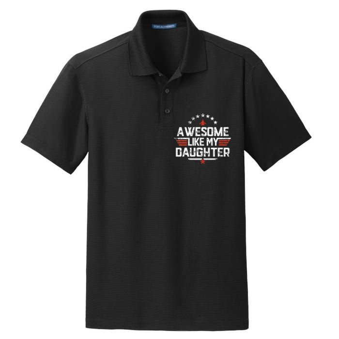 Awesome Like My Daughter Funny Dad Birthday Fathers Day Dry Zone Grid Polo