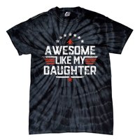 Awesome Like My Daughter Funny Dad Birthday Fathers Day Tie-Dye T-Shirt