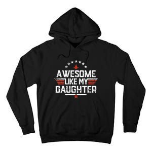 Awesome Like My Daughter Funny Dad Birthday Fathers Day Tall Hoodie