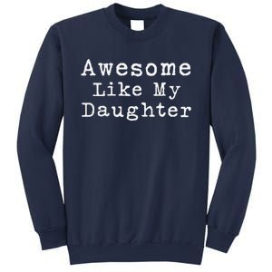 Awesome Like My Daughters Funny FatherS Day From Daughter Sweatshirt