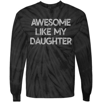 Awesome Like My Daughter Gifts Men Funny Fathers Day Dad. Tie-Dye Long Sleeve Shirt