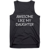 Awesome Like My Daughter Gifts Men Funny Fathers Day Dad. Tank Top