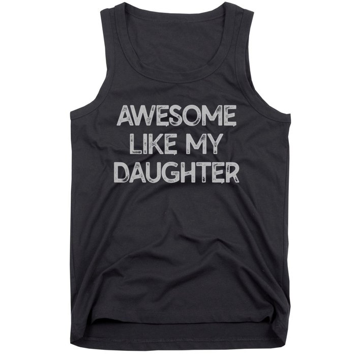 Awesome Like My Daughter Gifts Men Funny Fathers Day Dad. Tank Top