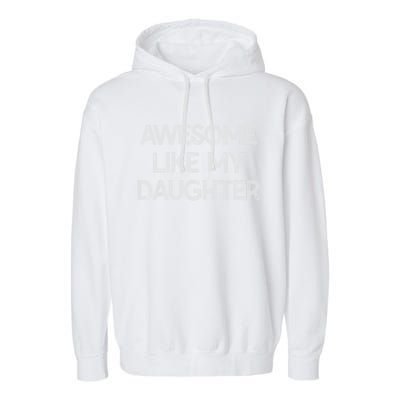 Awesome Like My Daughter Gifts Men Funny Fathers Day Dad. Garment-Dyed Fleece Hoodie