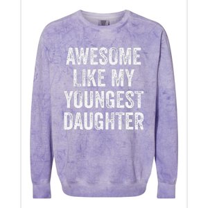 Awesome Like My Youngest Daughter MotherS Day FatherS Day Colorblast Crewneck Sweatshirt