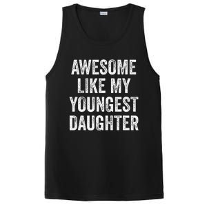 Awesome Like My Youngest Daughter MotherS Day FatherS Day PosiCharge Competitor Tank