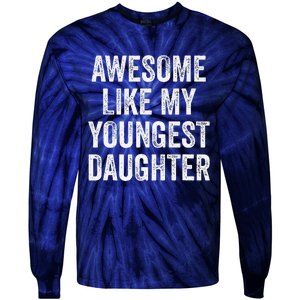 Awesome Like My Youngest Daughter MotherS Day FatherS Day Tie-Dye Long Sleeve Shirt