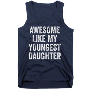 Awesome Like My Youngest Daughter MotherS Day FatherS Day Tank Top