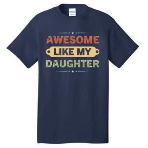 Awesome Like My Daughter Fathers Day Tall T-Shirt