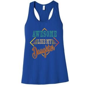 Awesome Like My Daughter For Dad On Fathers Day Gift Women's Racerback Tank