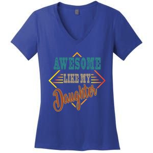 Awesome Like My Daughter For Dad On Fathers Day Gift Women's V-Neck T-Shirt