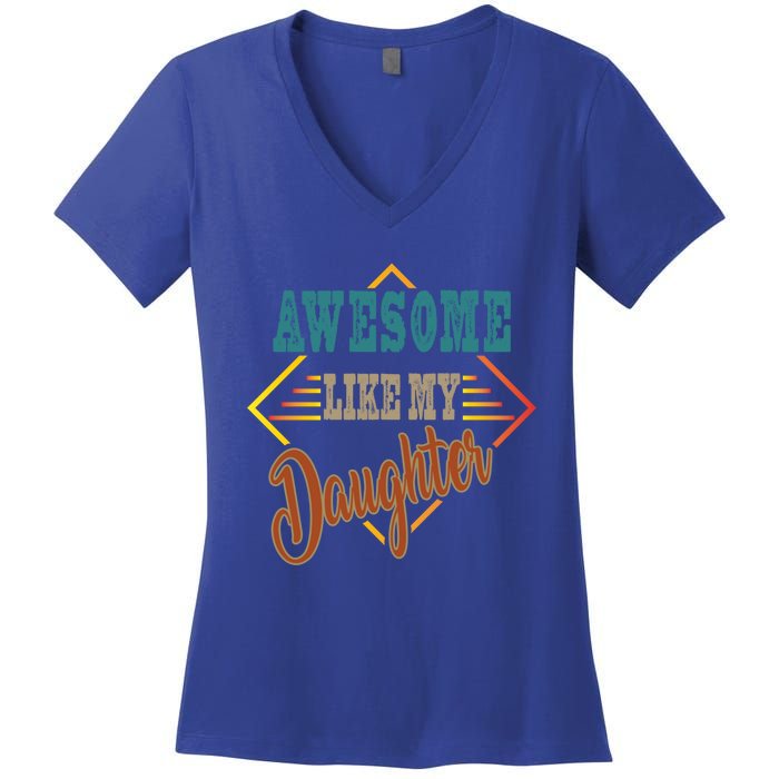 Awesome Like My Daughter For Dad On Fathers Day Gift Women's V-Neck T-Shirt