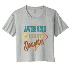 Awesome Like My Daughter For Dad On Fathers Day Gift Women's Crop Top Tee