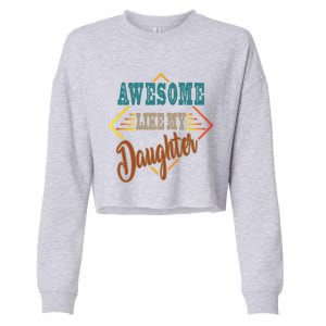 Awesome Like My Daughter For Dad On Fathers Day Gift Cropped Pullover Crew