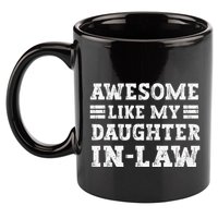 Awesome Like My Daughter In Law FatherS Day From Daughter 11oz C Handle Ceramic Mug