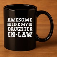 Awesome Like My Daughter In Law FatherS Day From Daughter 11oz C Handle Ceramic Mug