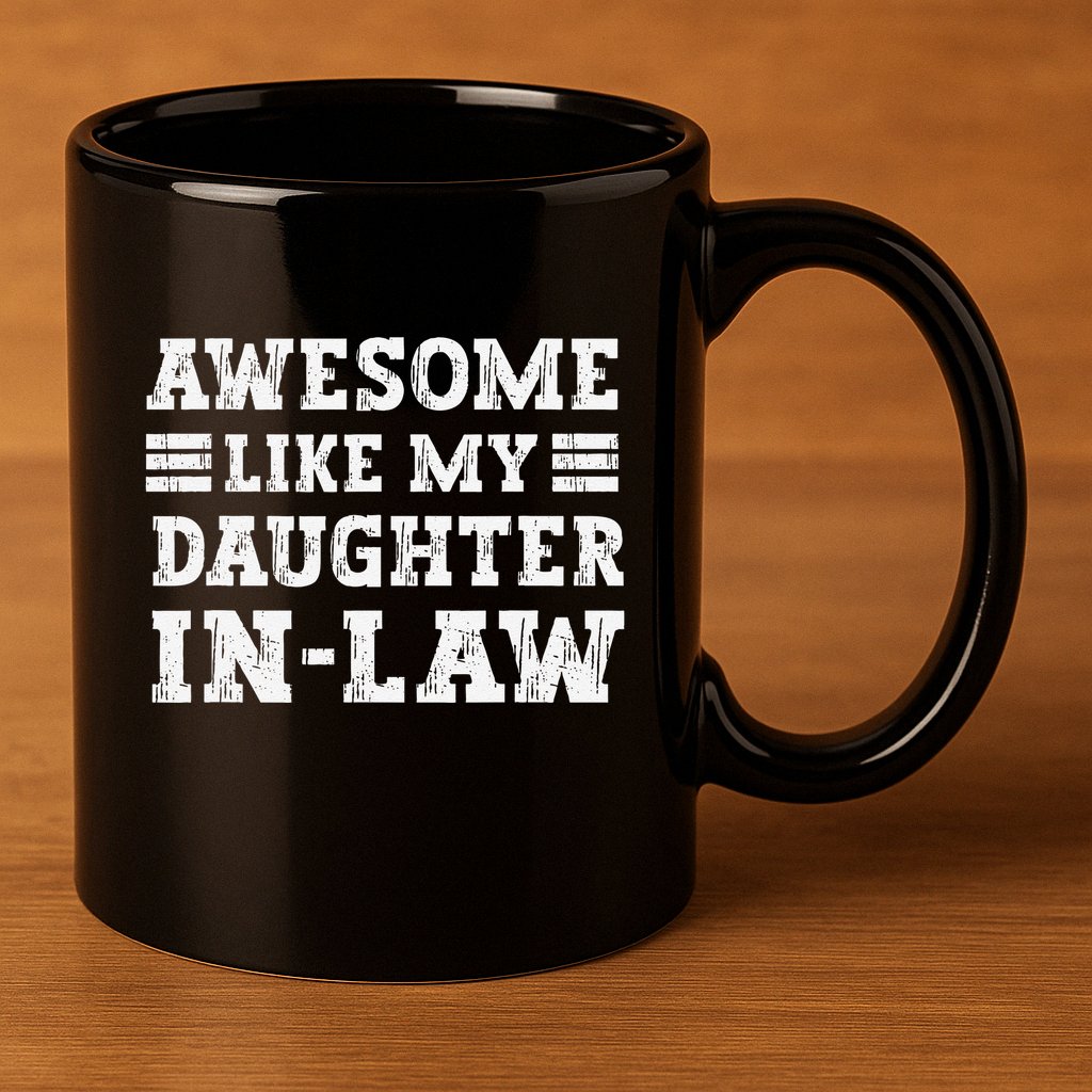 Awesome Like My Daughter In Law FatherS Day From Daughter 11oz C Handle Ceramic Mug