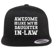 Awesome Like My Daughter In Law FatherS Day From Daughter Flat Bill Trucker Hat
