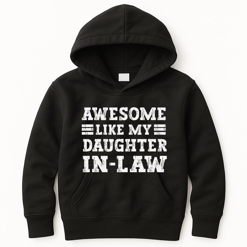 Awesome Like My Daughter In Law FatherS Day From Daughter Kids Hoodie