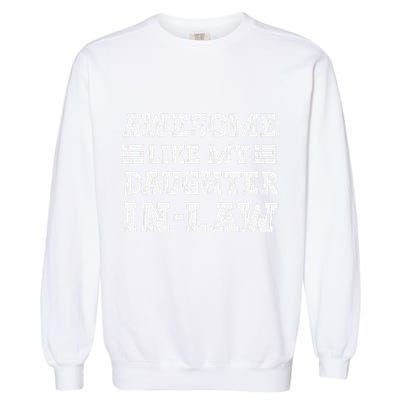 Awesome Like My Daughter In Law FatherS Day From Daughter Garment-Dyed Sweatshirt