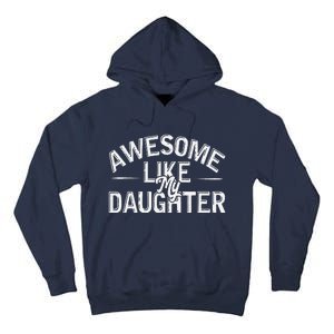 Awesome Like My Daughter Funny Dad Joke Gift Fathers Day Tall Hoodie