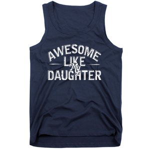 Awesome Like My Daughter Funny Dad Joke Gift Fathers Day Tank Top